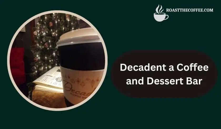 Decadent a Coffee and Dessert Bar Menu L...