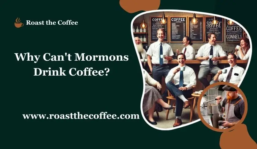 Why Can't Mormons Drink Coffee?